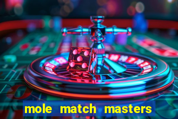 mole match masters ganha dinheiro